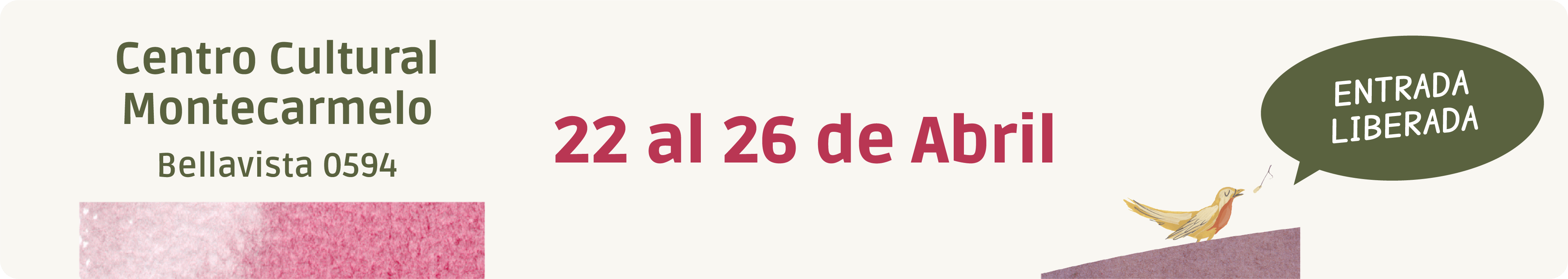 Centro Cultural Montecarmelo, Bellavista 0594 — 22 al 26 de Abril — Entrada Liberada